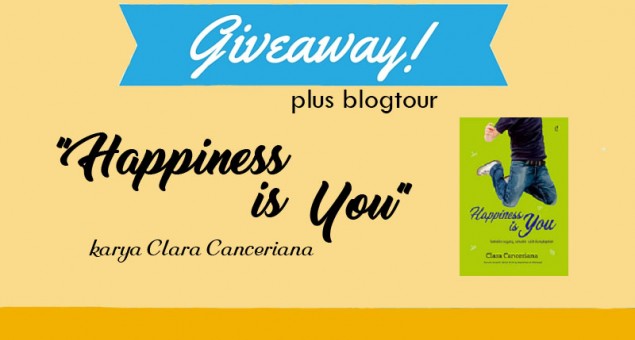 Giveaway dan Blogtour: Happiness is You karya Clara Canceriana